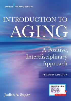 Introduction to Aging: A Positive, Interdisciplinary Approach Paperback Springer Publishing Company