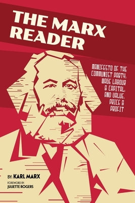 The Marx Reader: Manifesto of the Communist Party; Wage Labour & Capital; and Value, Price & Profit Paperback Mockingbird Press