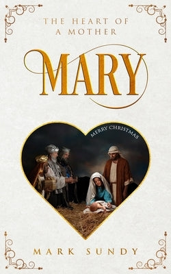 Mary: The Heart of a Mother Paperback Independently Published