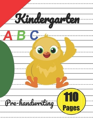 Kindergarten Pre-handwriting: preschool writing book for kids age 4-8, kindergarten notebook letters A to Z: Workbook. Size 8.5 X 11 in 110 P Paperback Independently Published