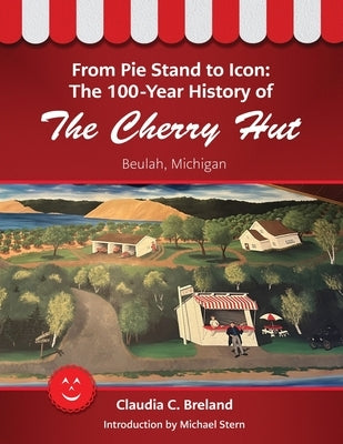 From Pie Stand to Icon: The 100-Year History of The Cherry Hut Paperback Mission Point Press