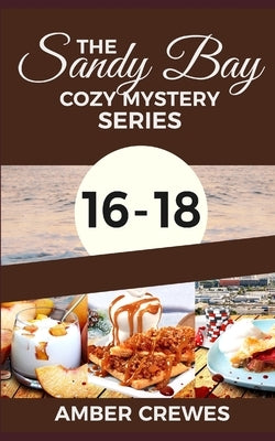 The Sandy Bay Cozy Mystery Series: 16-18 Paperback Independently Published