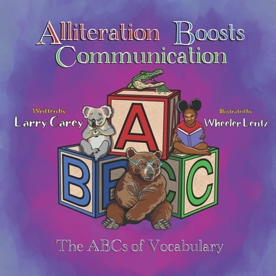 Alliteration Boosts Communication: The ABCs of Vocabulary Paperback Bookbaby