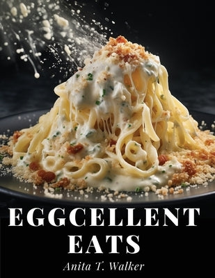 Eggcellent Eats: Macaroni, Omelette, and Cheese Creations Paperback Global Book Company