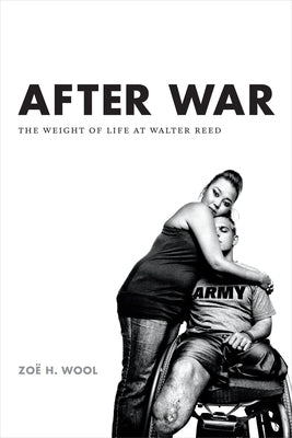 After War: The Weight of Life at Walter Reed Paperback Duke University Press