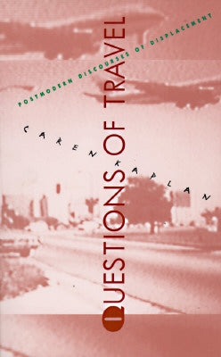 Questions of Travel: Postmodern Discourses of Displacement Paperback Duke University Press