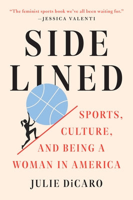 Sidelined: Sports, Culture, and Being a Woman in America Dutton Books