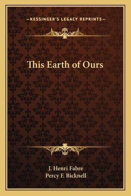 This Earth of Ours Paperback Kessinger Publishing