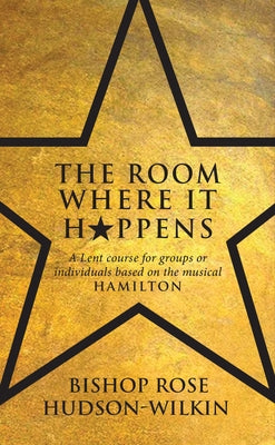 The Room Where It Happens: A Lent Course for Groups or Individuals Based on the Musical Hamilton Paperback Darton Longman and Todd