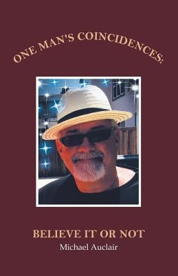 One Man's Coincidences: Believe It or Not Paperback Balboa Press