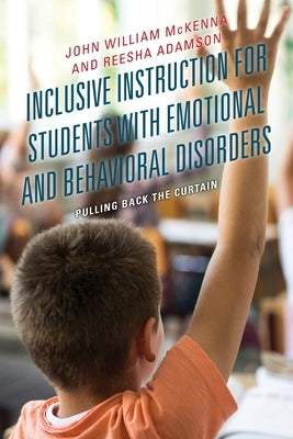Inclusive Instruction for Students with Emotional and Behavioral Disorders: Pulling Back the Curtain Paperback Lexington Books