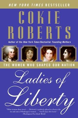 Ladies of Liberty: The Women Who Shaped Our Nation Paperback Harper Perennial