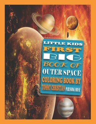Little Kids First Big Book of Outer Space: COLORING BOOK: A coloring book with different type solar system designs gift for every kids for applying di Paperback Independently Published