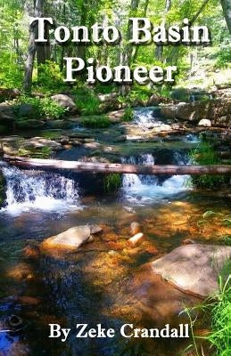 Tonto Basin Pioneer Paperback Createspace Independent Publishing Platform