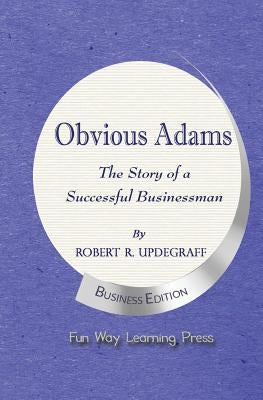 Obvious Adams: The Story of a Successful Businessman Paperback Fun Way Learning Company, Inc.