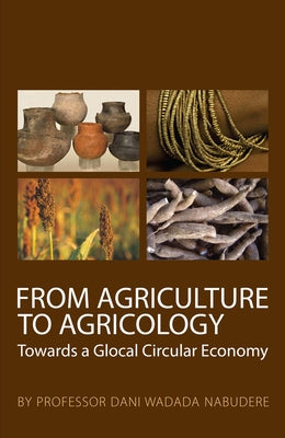 From Agriculture to Agricology: Towards a Glocal Circular Economy Paperback Mapungubwe Institute (Mistra)