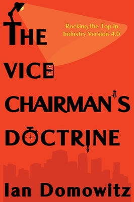 The Vice Chairman's Doctrine: Rocking the Top in Industry Version 4.0 Paperback Business Expert Press