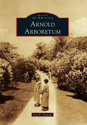 Arnold Arboretum Paperback Arcadia Publishing (SC)