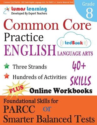 Common Core Practice - 8th Grade English Language Arts: Workbooks to Prepare for the Parcc or Smarter Balanced Test Paperback Lumos Information Services, LLC