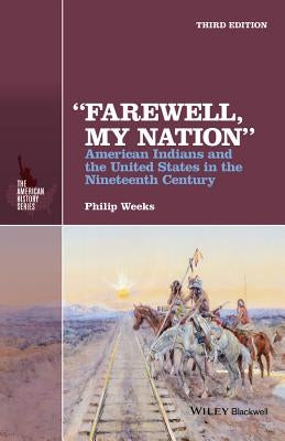 Farewell, My Nation: American Indians and the United States in the Nineteenth Century Paperback Wiley-Blackwell