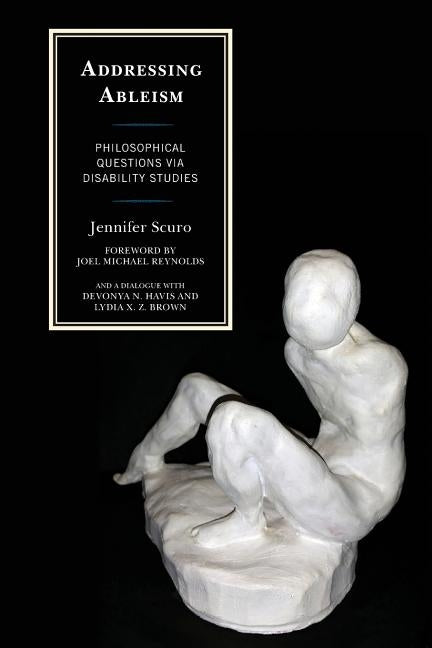 Addressing Ableism: Philosophical Questions via Disability Studies Paperback Lexington Books