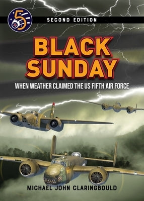 Black Sunday: When Weather Claimed the Us Fifth Air Force Paperback Avonmore Books