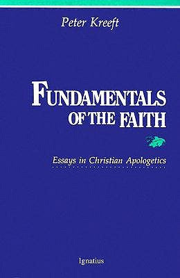 Fundamentals of the Faith: Essays in Christian Apologetics Paperback Ignatius Press