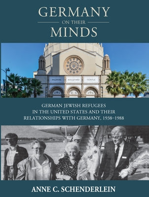 Germany on Their Minds: German Jewish Refugees in the United States and Their Relationships with Germany, 1938-1988 Paperback Berghahn Books