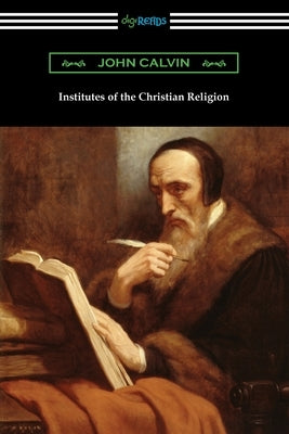Institutes of the Christian Religion Paperback Digireads.com