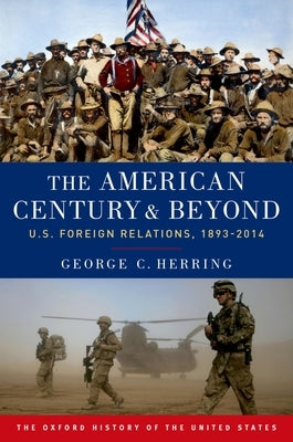 The American Century and Beyond: U.S. Foreign Relations, 1893-2014 Paperback Oxford University Press, USA