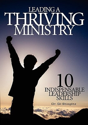 Leading a Thriving Ministry: 10 Indispensable Leadership Skills Paperback Principles to Live by
