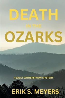 Death in the Ozarks: A Sally Witherspoon Mystery Paperback Level Best Books