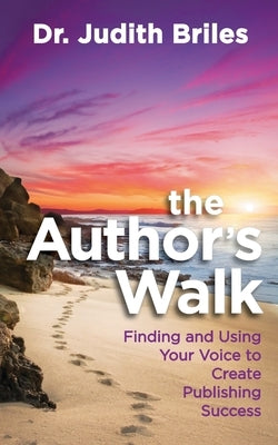 The Author's Walk- Finding and Using Your Voice to Create Publishing Success Paperback Mile High Press