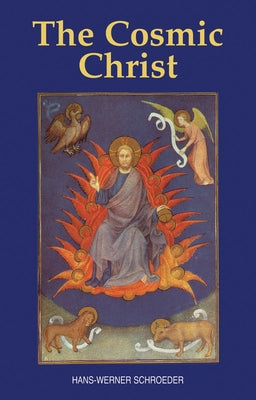 The Cosmic Christ by Schroeder, Hans-Werner