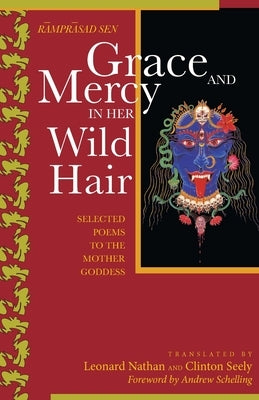 Grace and Mercy in Her Wild Hair: Selected Poems to the Mother Goddess Paperback Hohm Press