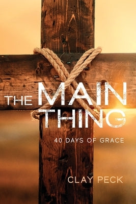 The Main Thing: 40 Days of Grace Paperback Illumify Media