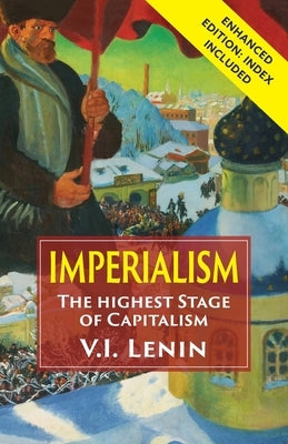 Imperialism the Highest Stage of Capitalism: Enhanced Edition with Index Paperback Echo Point Books & Media