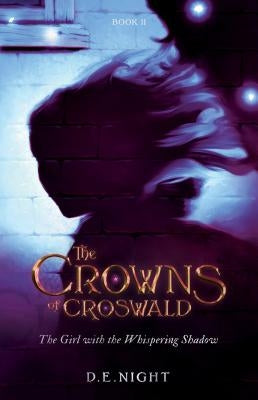 The Girl with the Whispering Shadow: The Crowns of Croswald Book II Paperback Stories Untold LLC