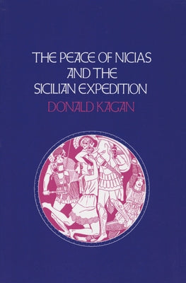 Peace of Nicias and the Sicilian Expedition Paperback Cornell University Press
