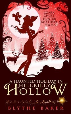 A Haunted Holiday in Hillbilly Hollow Paperback Independently Published