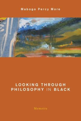 Looking Through Philosophy in Black: Memoirs Paperback Rowman & Littlefield Publishers