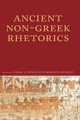 Ancient Non-Greek Rhetorics Paperback Parlor Press