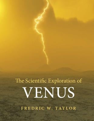 The Scientific Exploration of Venus by Taylor, Fredric W.