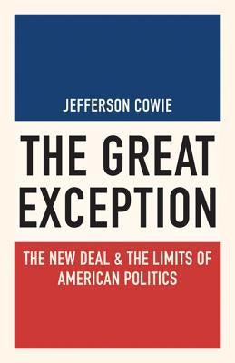 The Great Exception: The New Deal and the Limits of American Politics Princeton University Press