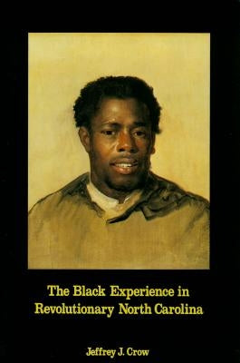Black Experience in Revolutionary North Carolina Paperback North Carolina Division of Archives & History