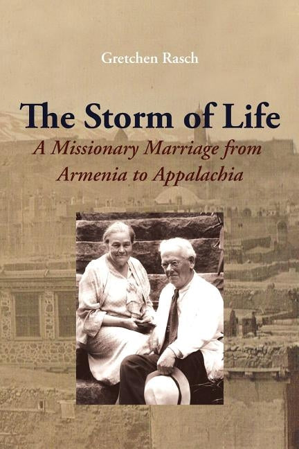 The Storm of Life: A Missionary Marriage from Armenia to Appalachia Paperback Gomidas Institute Books