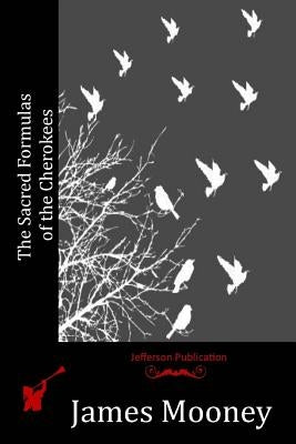 The Sacred Formulas of the Cherokees Paperback Createspace Independent Publishing Platform