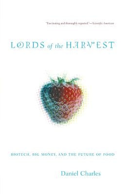 Lords of the Harvest: Biotech, Big Money, and the Future of Food Paperback Basic Books
