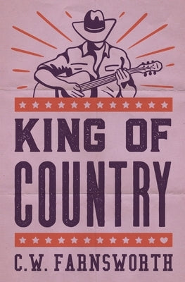 King of Country Paperback C.W. Farnsworth