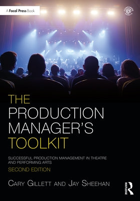 The Production Manager's Toolkit: Successful Production Management in Theatre and Performing Arts Paperback Routledge
